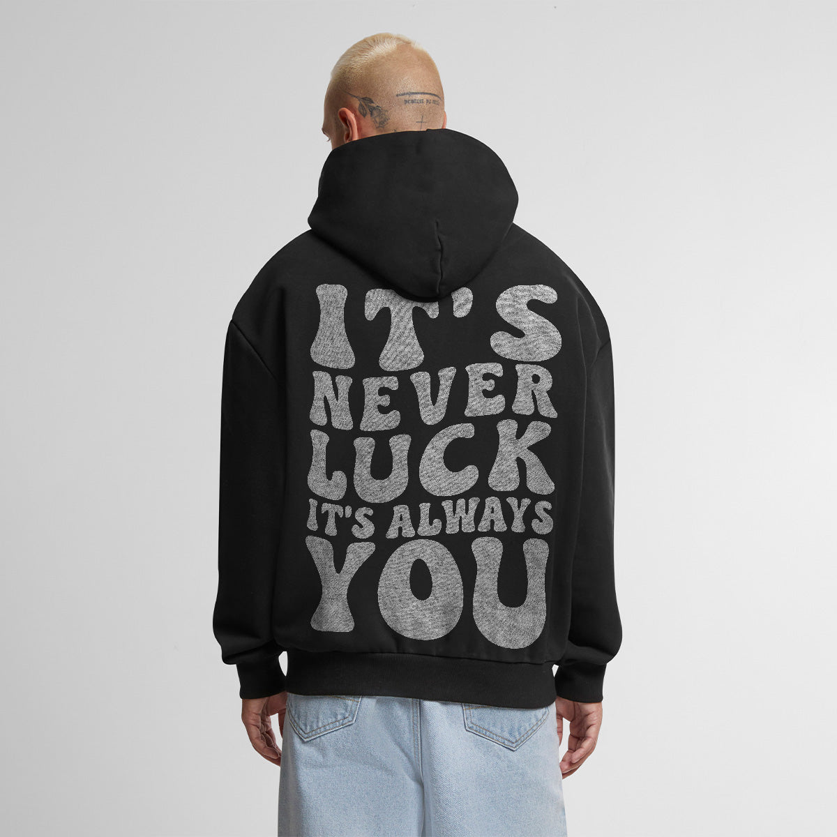 ITS NEVER LUCK ITS ALWAYS YOU OVERSIZED CLASSIC HOODIE