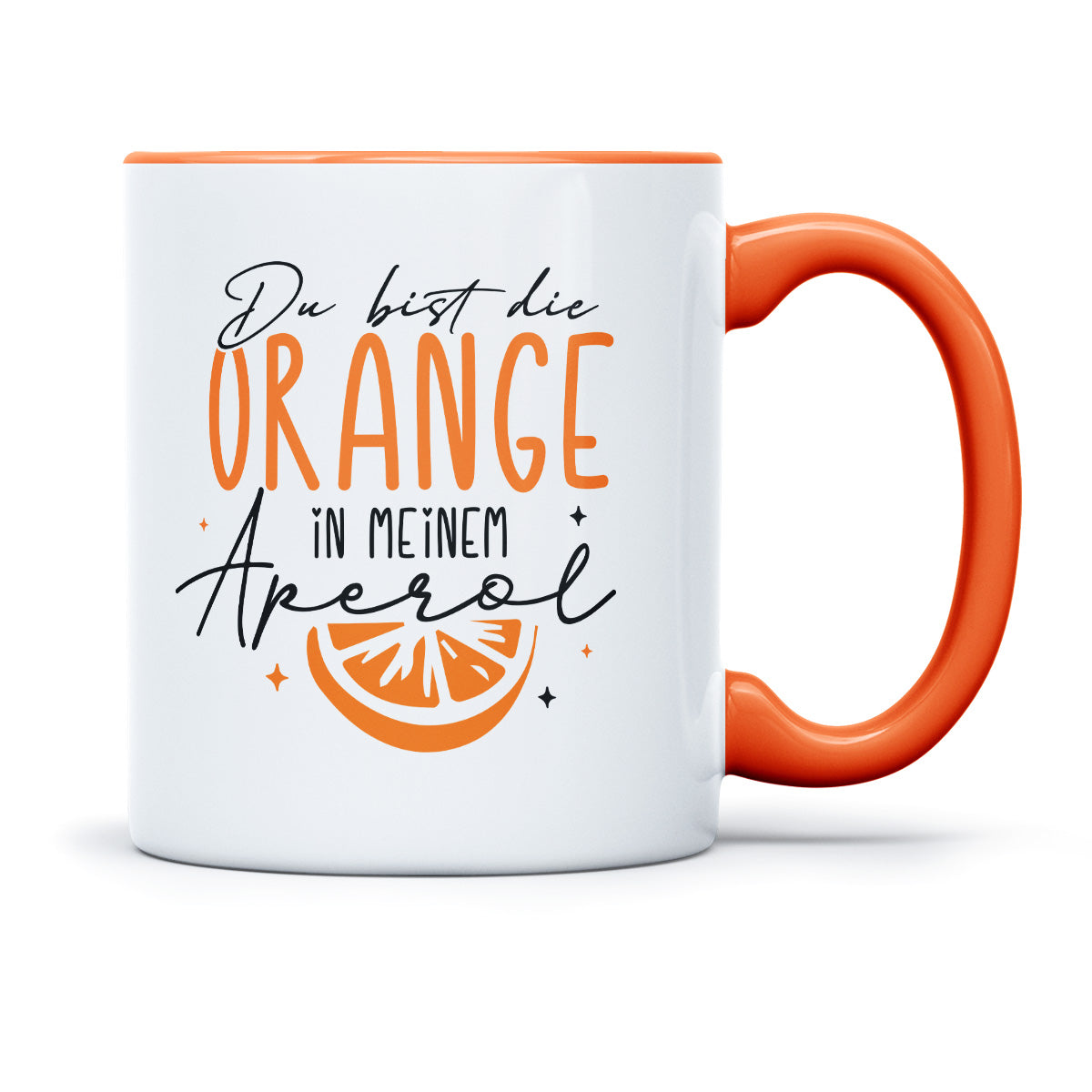 DU BIST DIE ORANGE IN MEINEM APEROL - TASSE