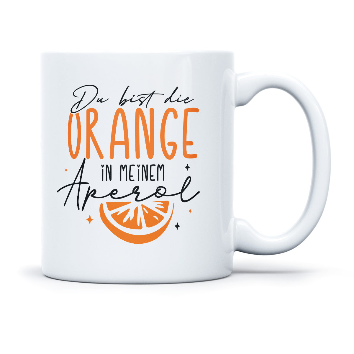 DU BIST DIE ORANGE IN MEINEM APEROL - TASSE