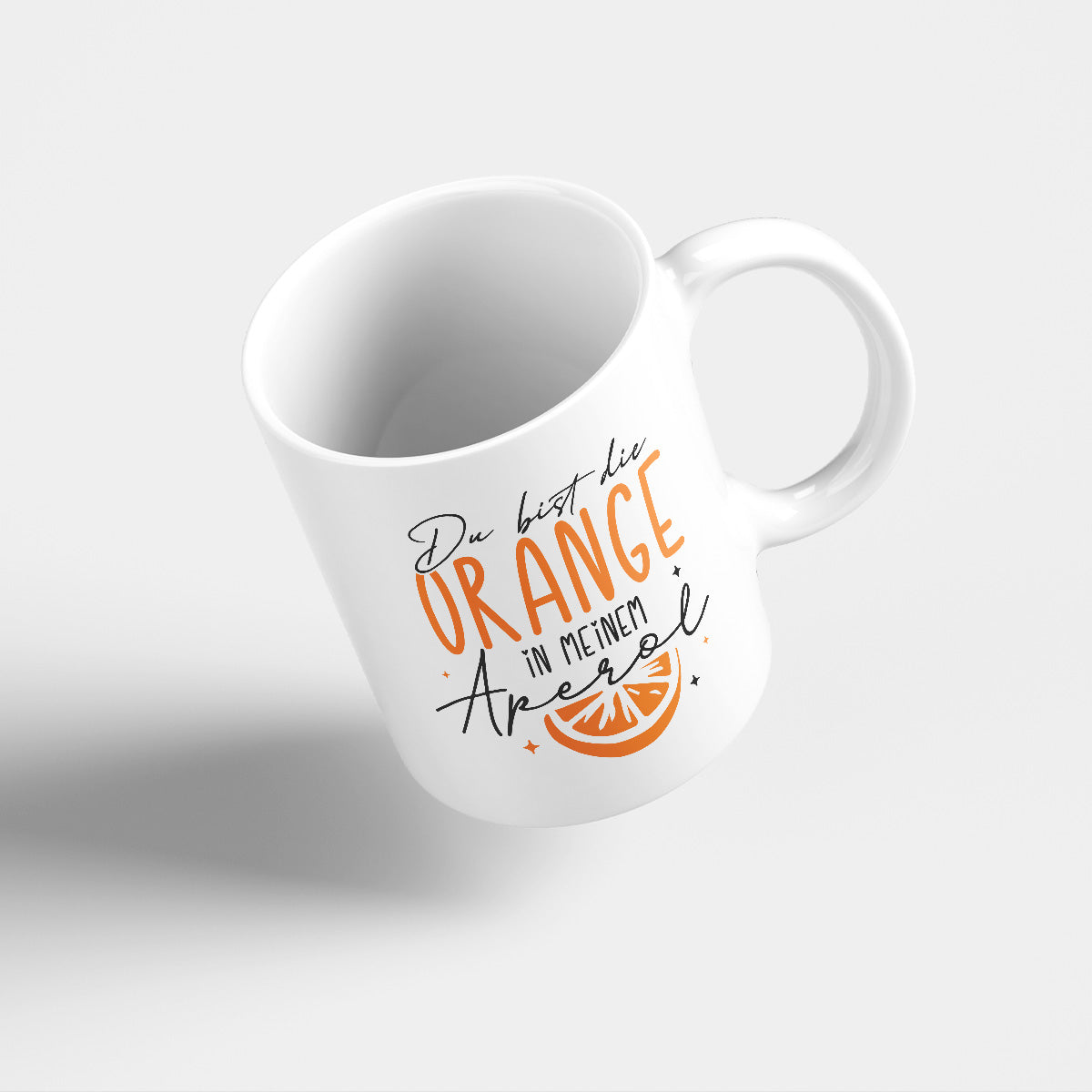 DU BIST DIE ORANGE IN MEINEM APEROL - TASSE