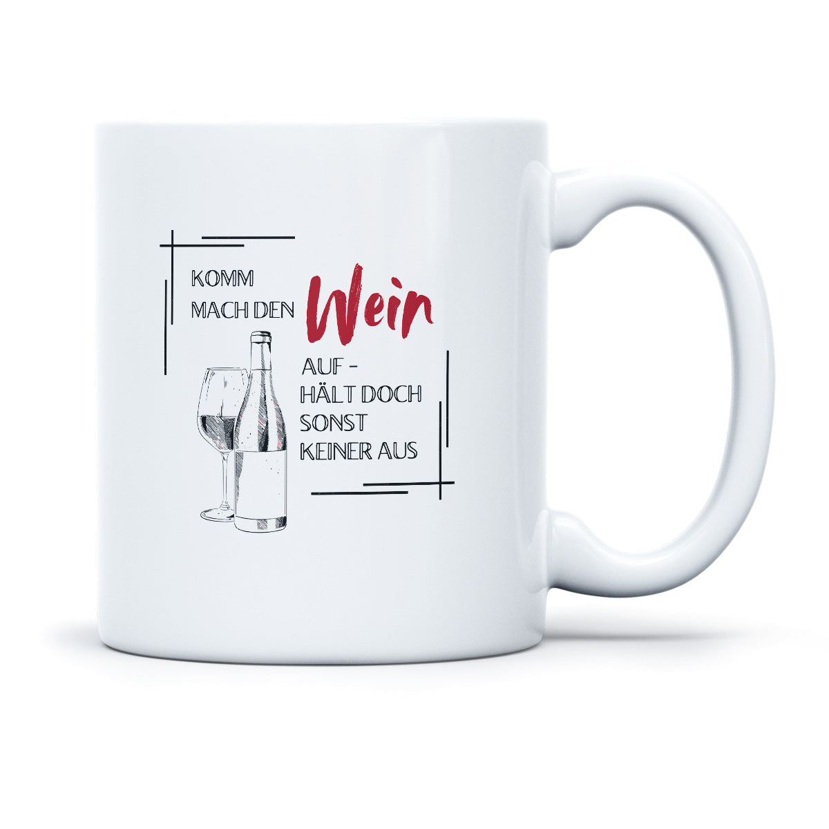 KOMM MACH DEN WEIN AUF - TASSE