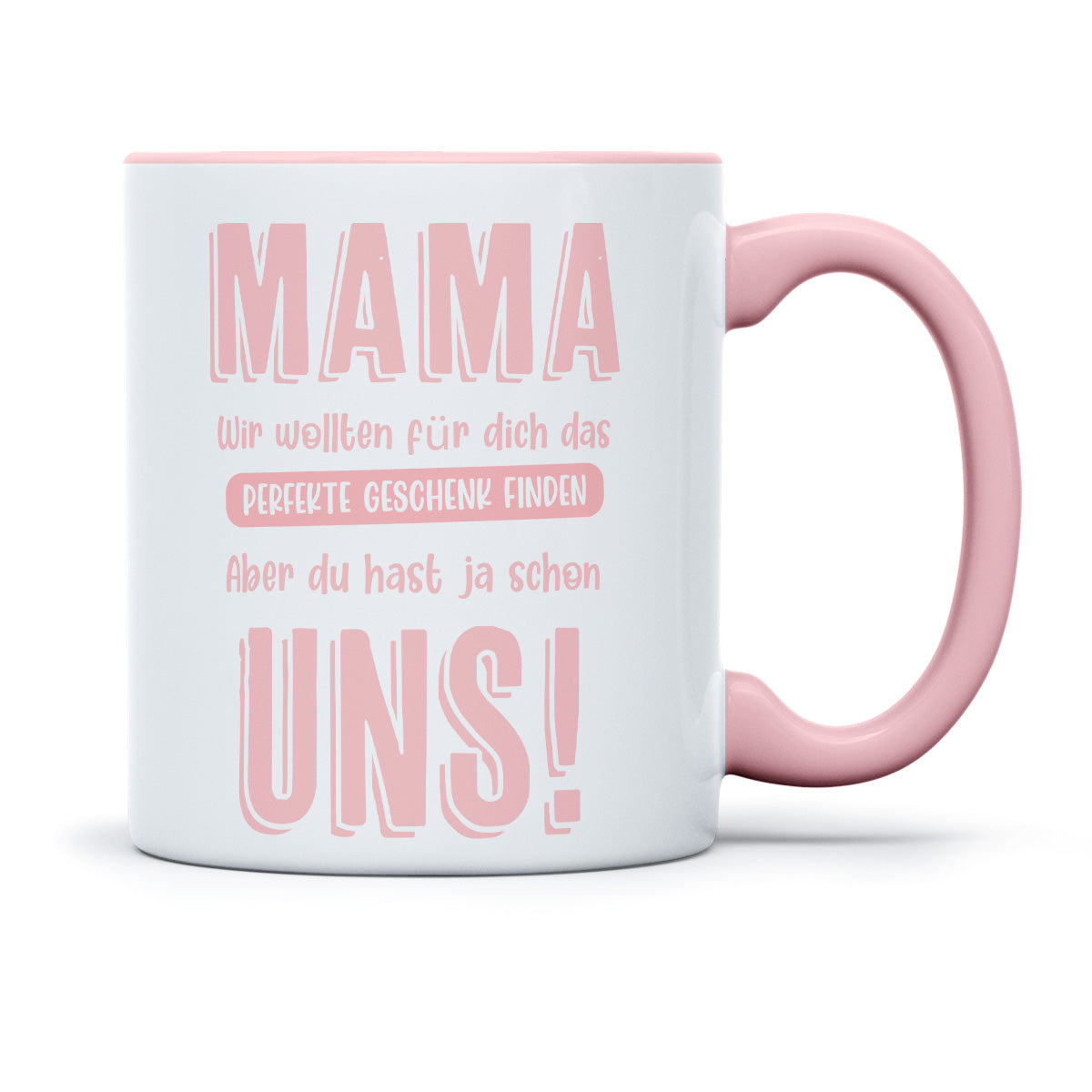 MAMA WIR WOLLTEN FÜR DICH DAS PERFEKTE GESCHENK FINDEN - TASSE