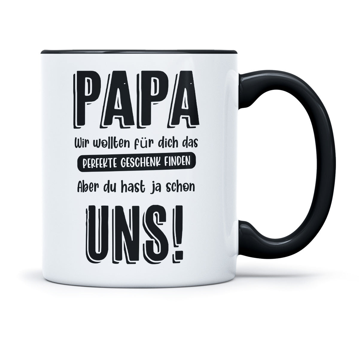 PAPA WIR WOLLTEN DAS BESTE GESCHENK FÜR DICH FINDEN - TASSE