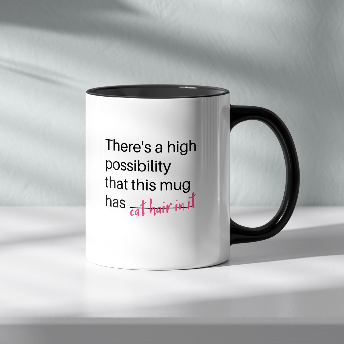 THERES A HIGH POSSIBILITY THAT THIS MUG HAS CAT HAIR IN IT - TASSE