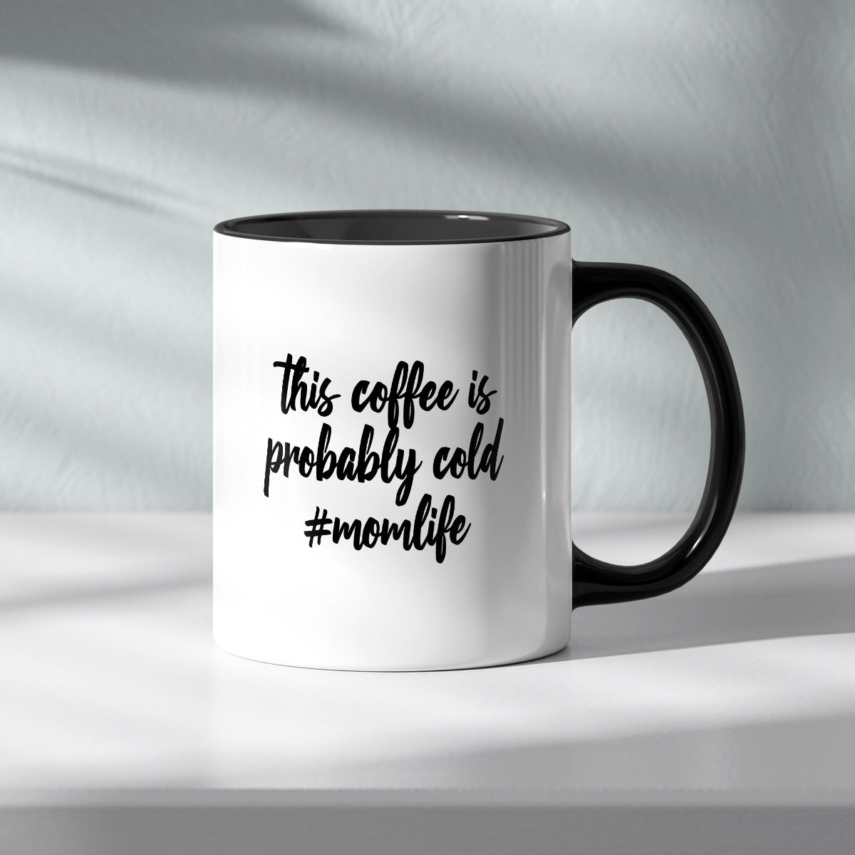 THIS COFFEE IS PROBABLY COLD #MOMLIFE - TASSE