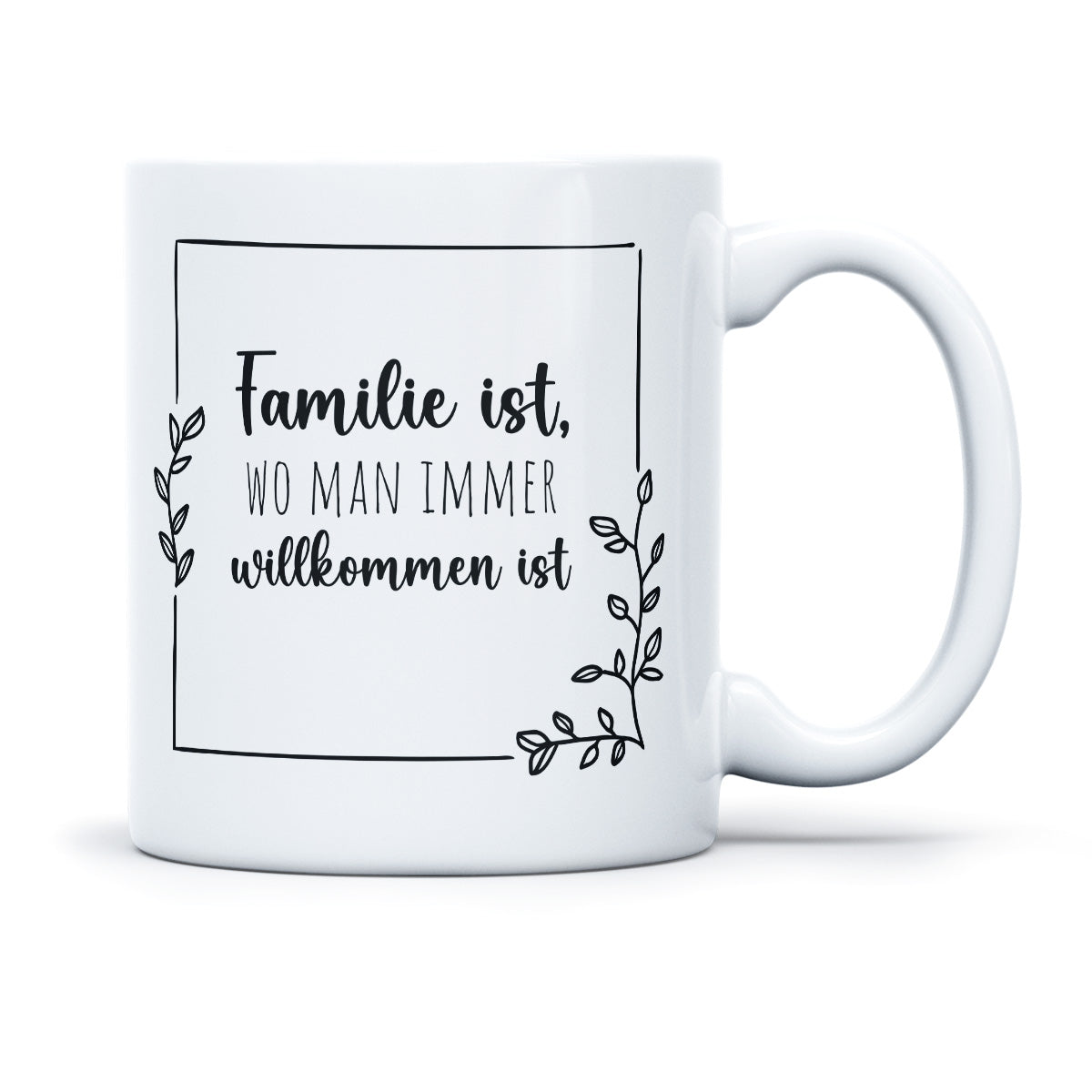 FAMILIE IST WO MAN IMMER WILLKOMMEN IST - TASSE