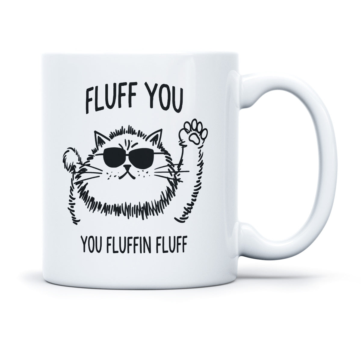 FLUFF YOU YOU FLUFFIN FLUFF - TASSE