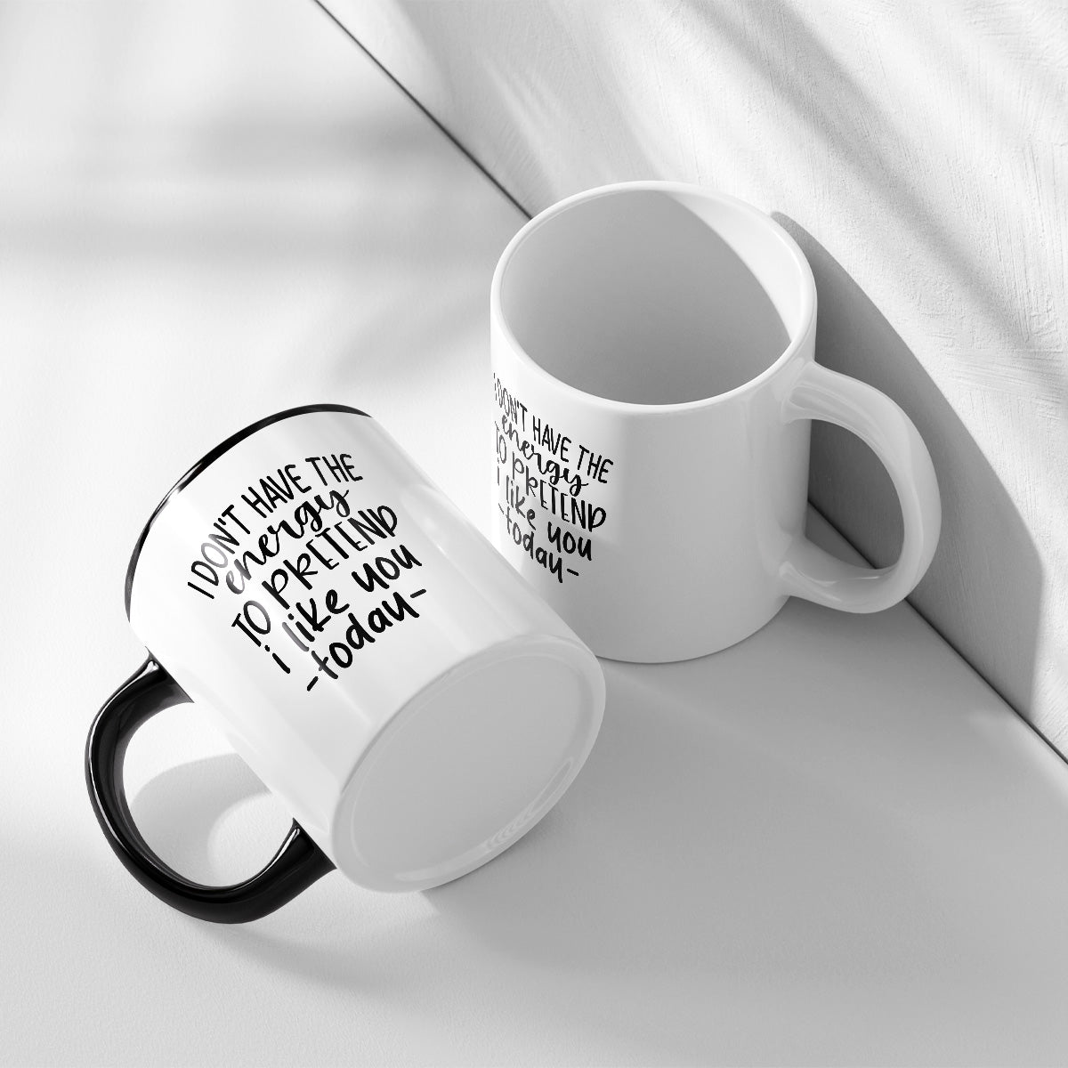 I DONT HAVE THE ENERGY TO PRETEND I LIKE YOU TO DAY - TASSE