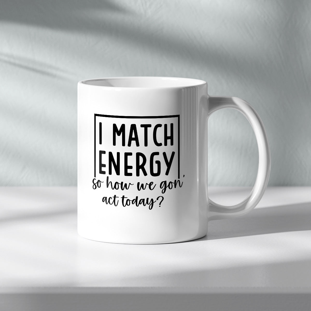 I MATCH ENERGY SO HOW WE GONA ACT TODAY - TASSE