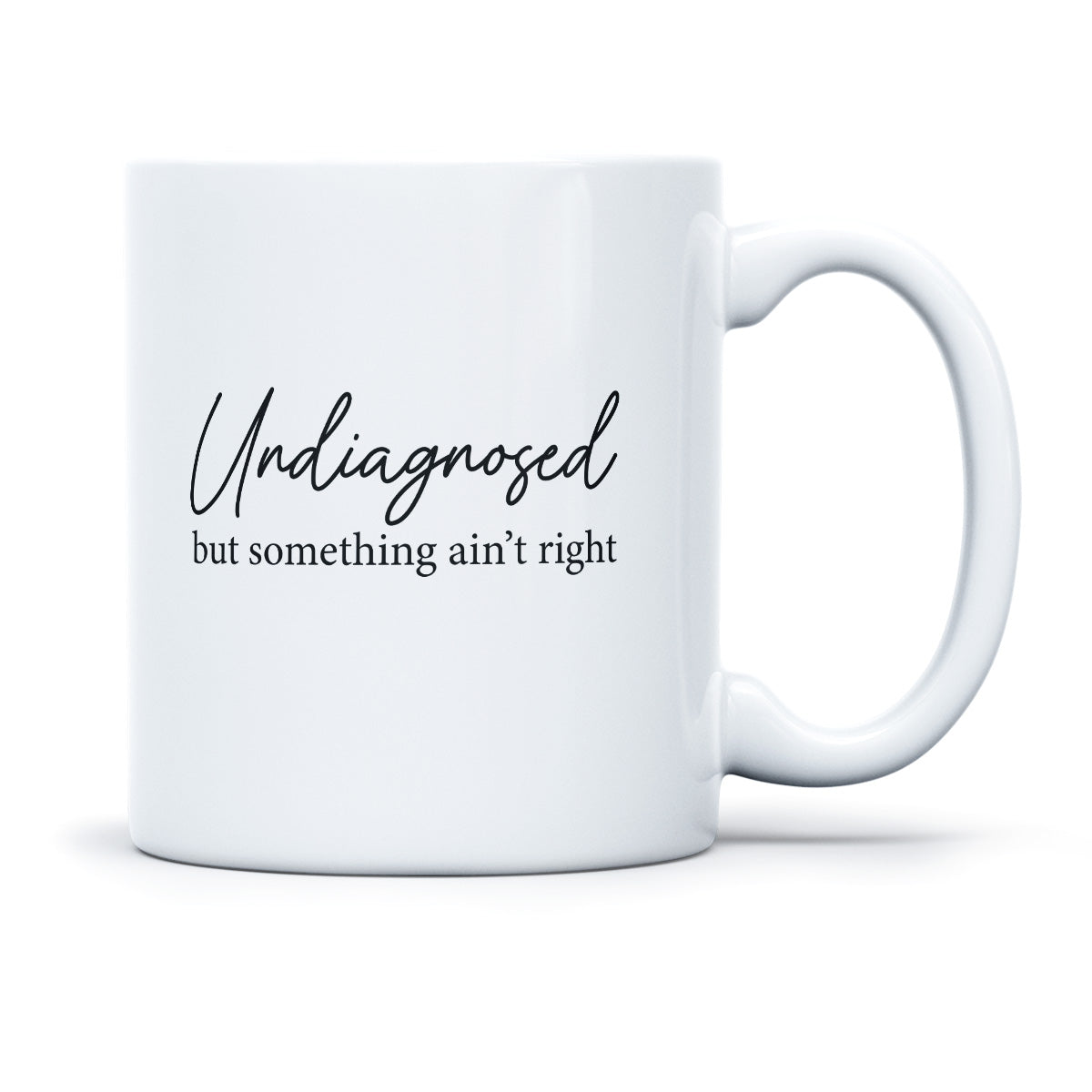 UNDIAGNOSED BUT SOMETHING AINT RIGHT- TASSE