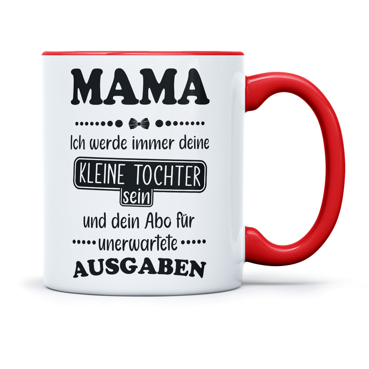 MAMA ICH WERDE IMMER DEIN ABO FÜR AUSAGEN SEIN - TASSE