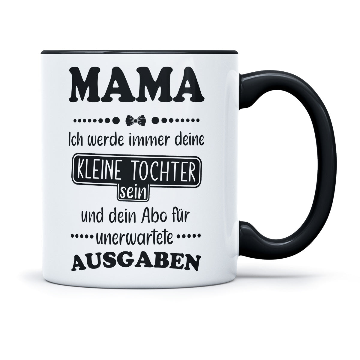 MAMA ICH WERDE IMMER DEIN ABO FÜR AUSAGEN SEIN - TASSE