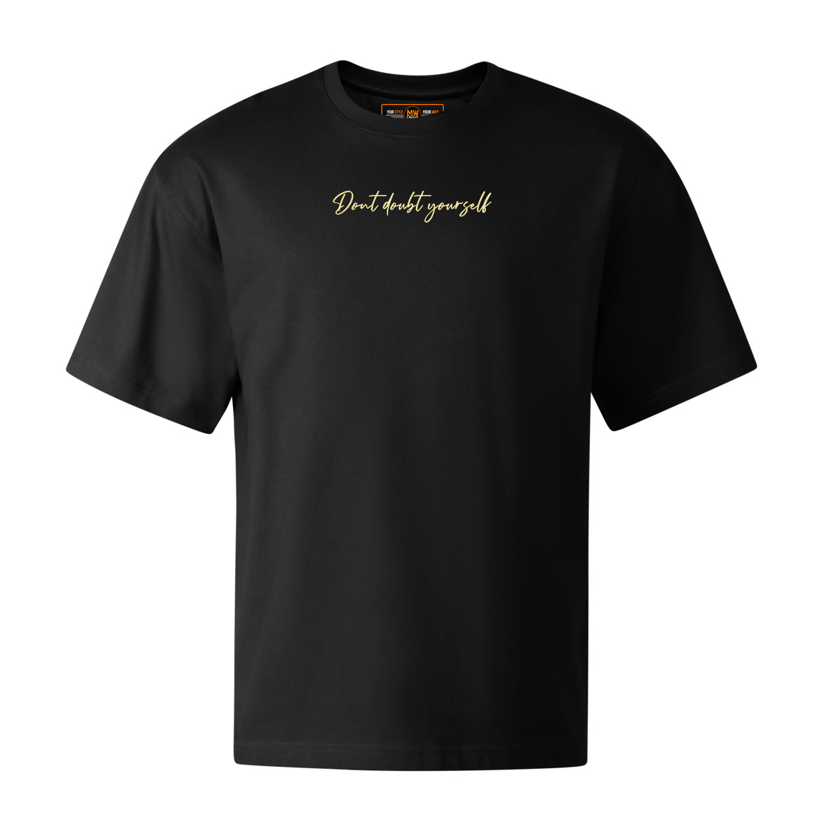 DONT DOUBT YOURSELF OVERSIZED CLASSIC TEE | STREETWEAR