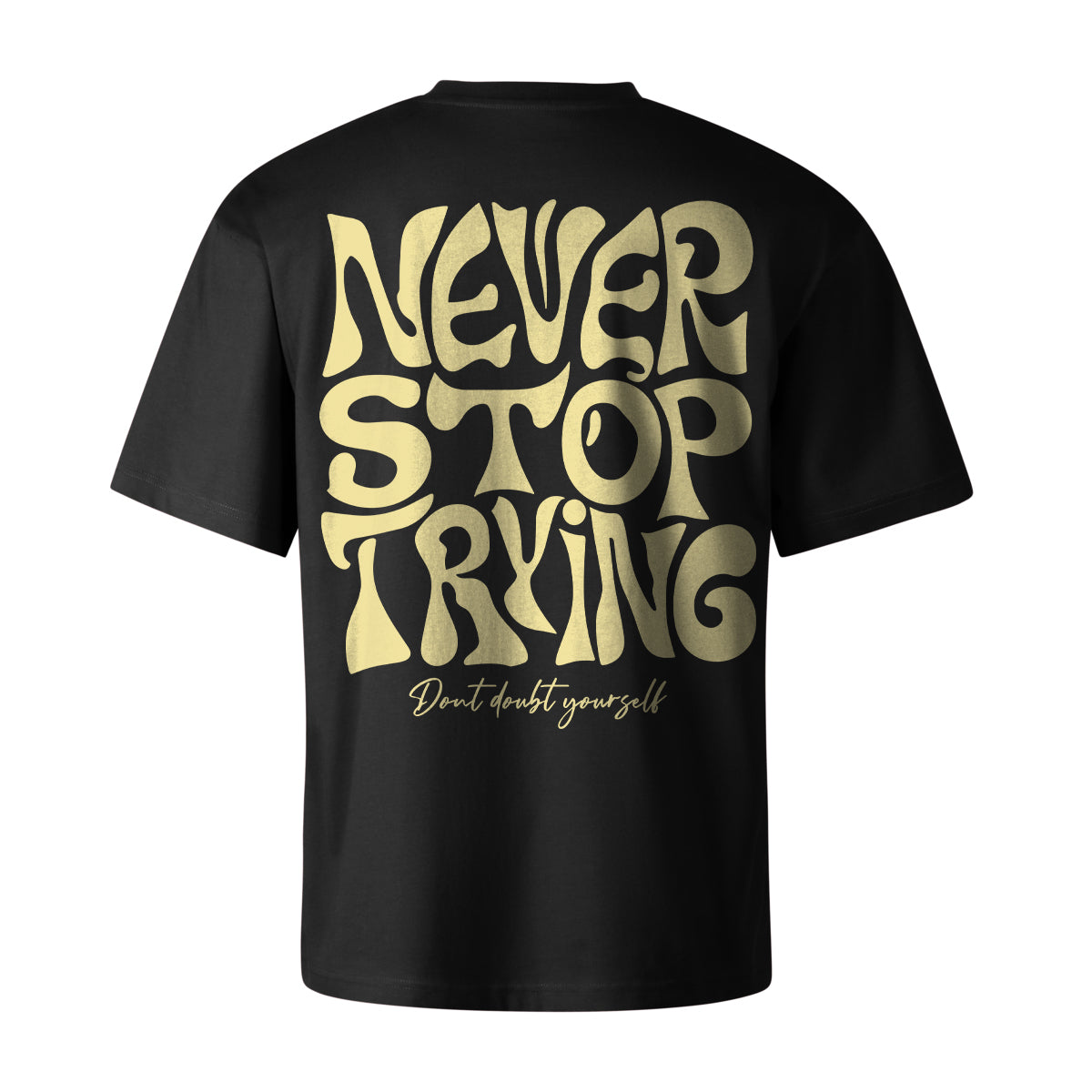 DONT DOUBT YOURSELF OVERSIZED CLASSIC TEE | STREETWEAR