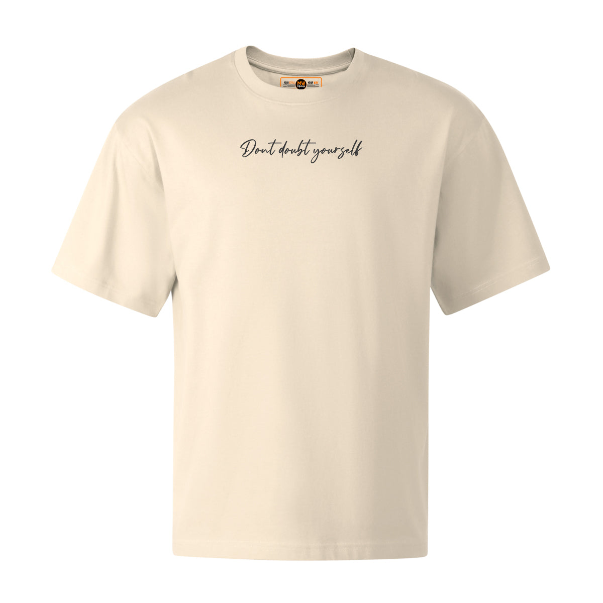 DONT DOUBT YOURSELF OVERSIZED CLASSIC TEE | STREETWEAR