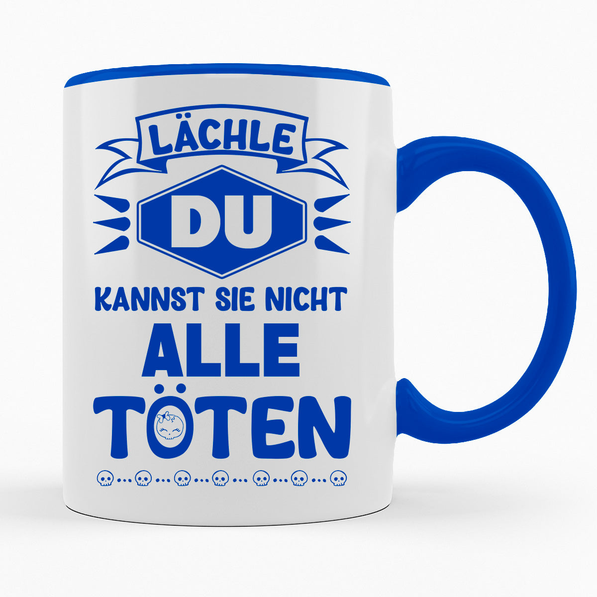 LÄCHLE DU KANNST SIE NICHT ALLE TÖTEN - TASSE