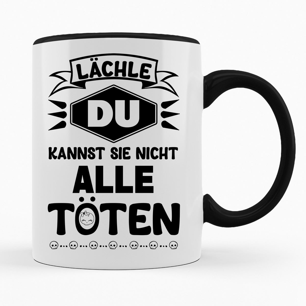 LÄCHLE DU KANNST SIE NICHT ALLE TÖTEN - TASSE