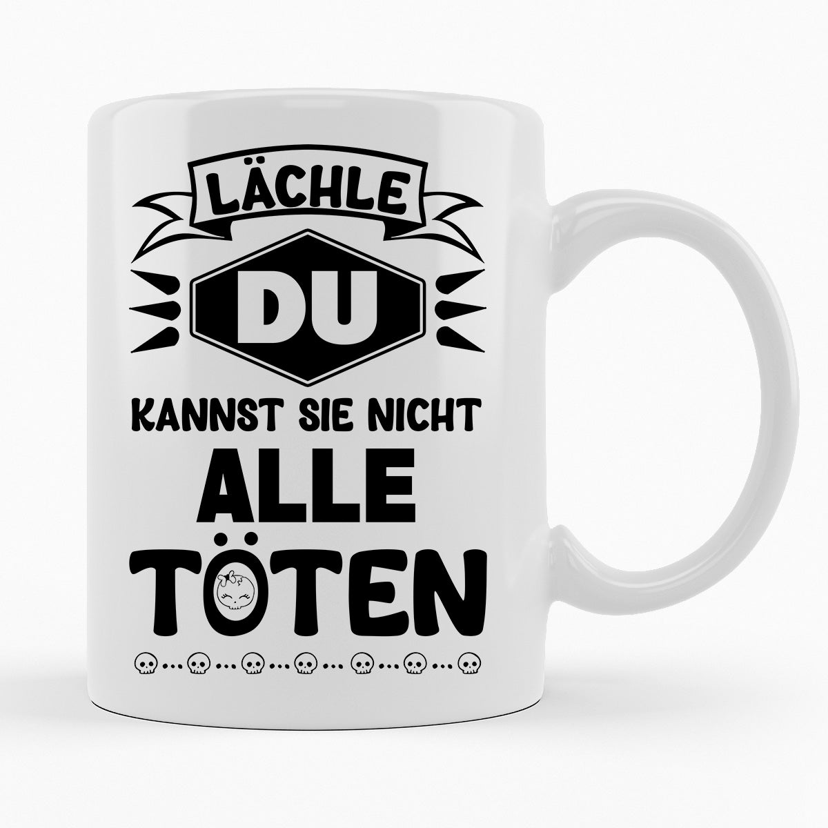LÄCHLE DU KANNST SIE NICHT ALLE TÖTEN - TASSE
