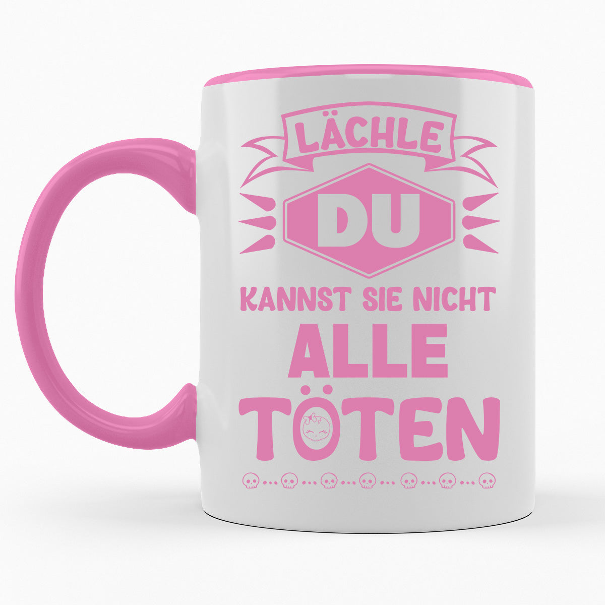 LÄCHLE DU KANNST SIE NICHT ALLE TÖTEN - TASSE