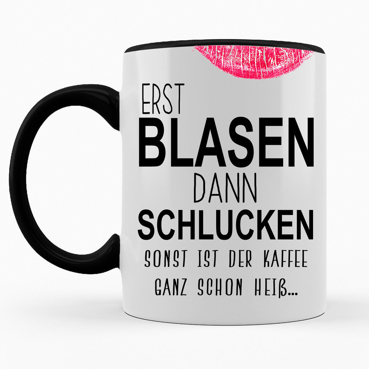ERST BLASEN DANN SCHLUCKEN - TASSE