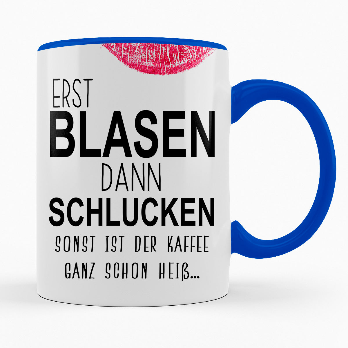 ERST BLASEN DANN SCHLUCKEN - TASSE