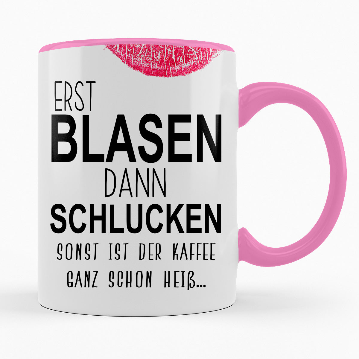 ERST BLASEN DANN SCHLUCKEN - TASSE