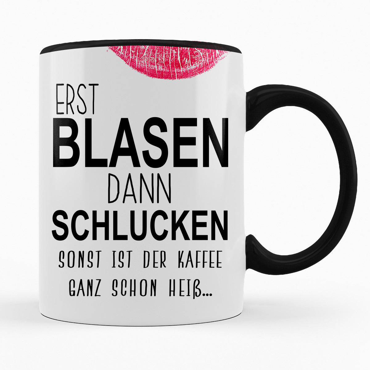 ERST BLASEN DANN SCHLUCKEN - TASSE