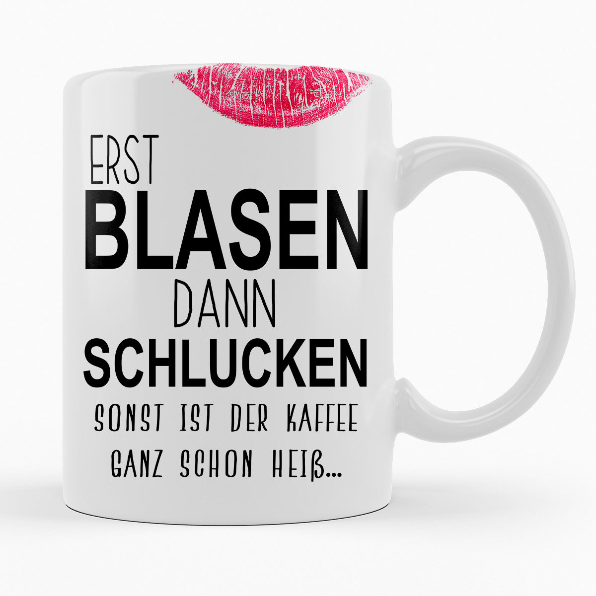 ERST BLASEN DANN SCHLUCKEN - TASSE