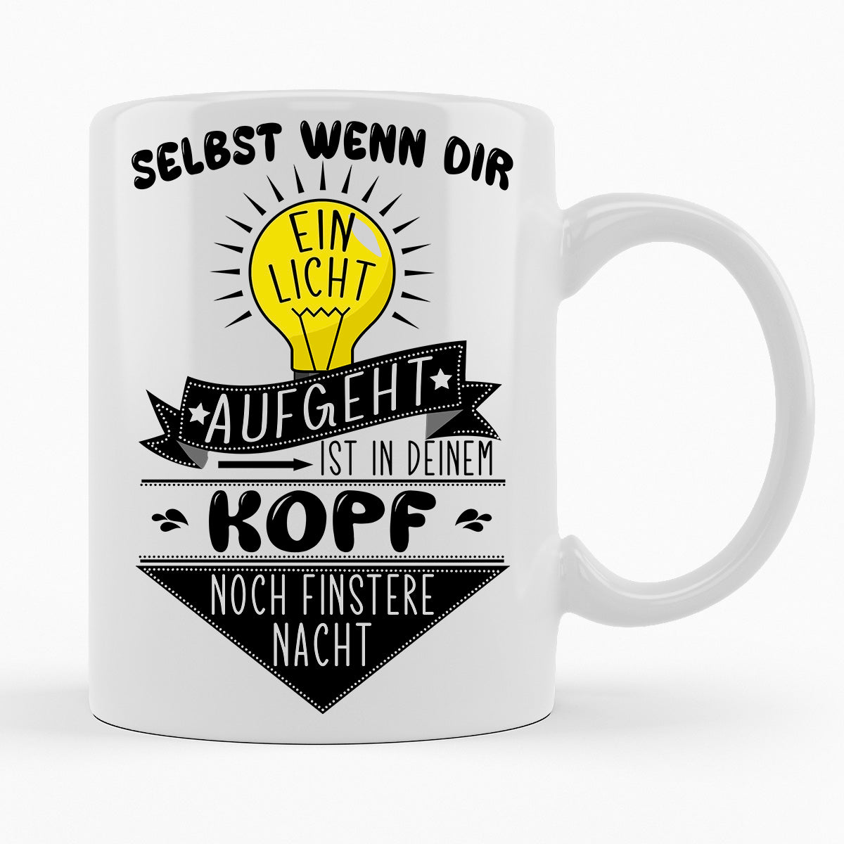 SELBST WENN DIR EIN LICHT AUFGEHT - TASSE