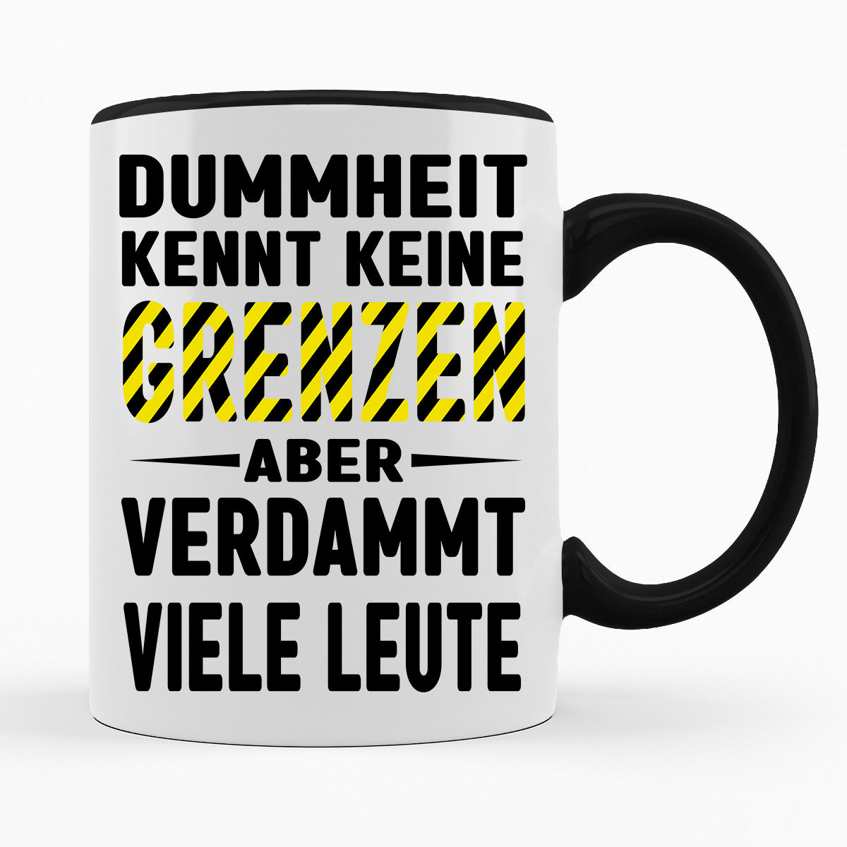 DUMMHEIT KENNT KEINE GRENZEN - TASSE