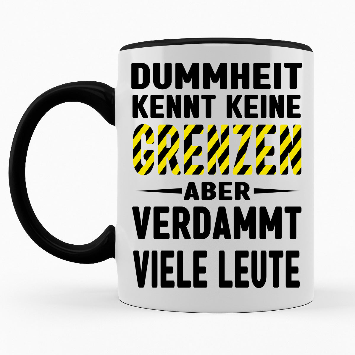 DUMMHEIT KENNT KEINE GRENZEN - TASSE