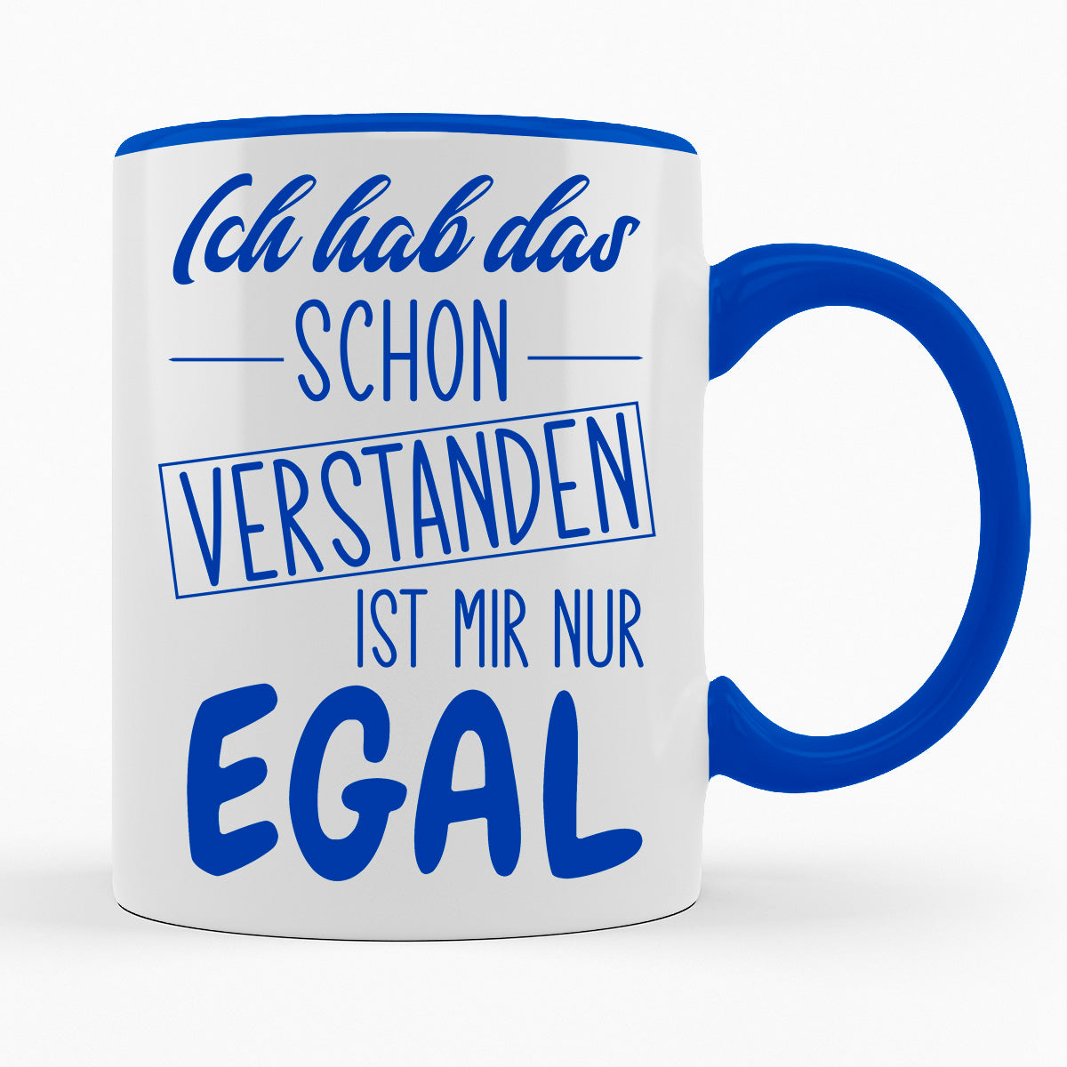 ICH HAB DAS SCHON VERSTANDEN IST MIR NUR EGAL- TASSE
