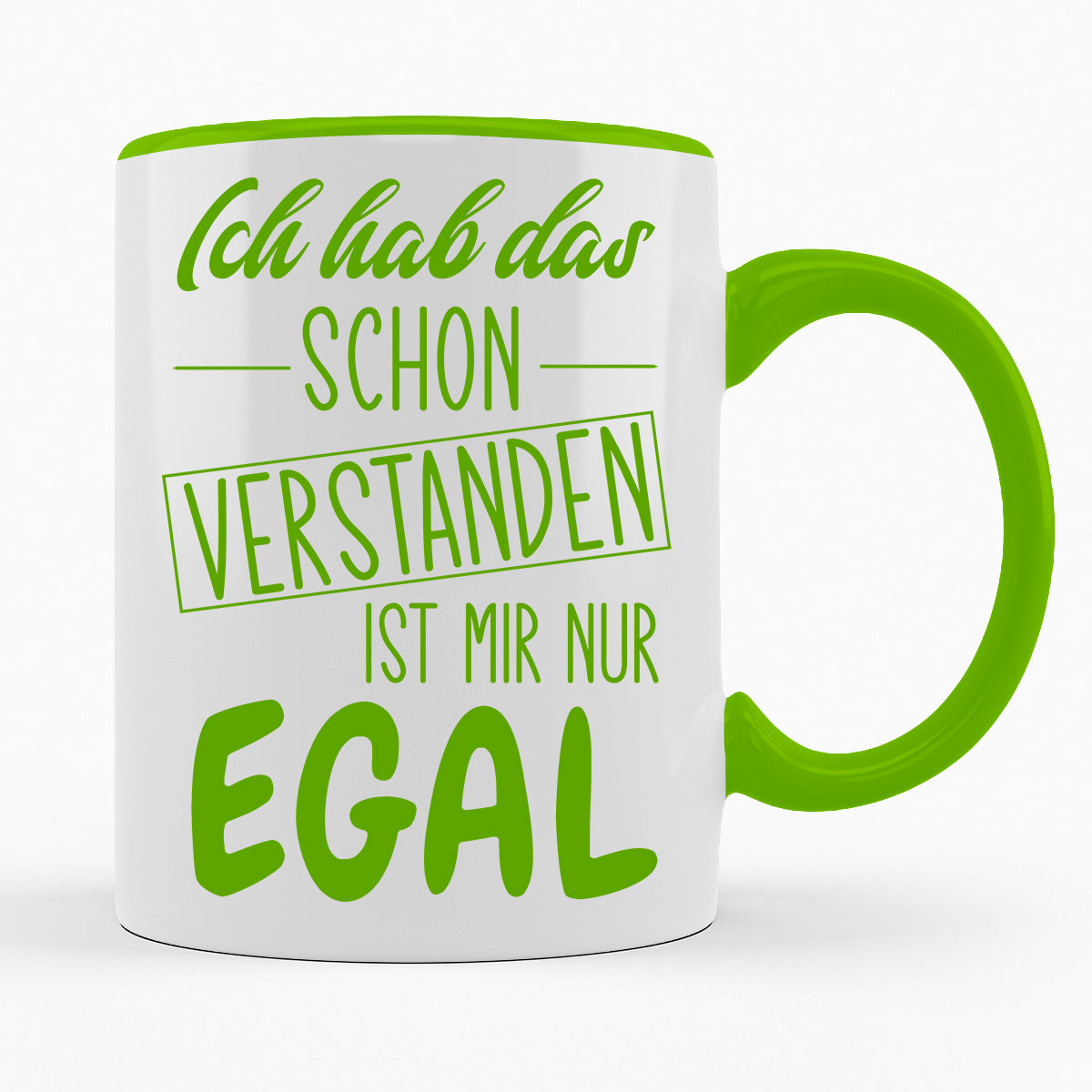 ICH HAB DAS SCHON VERSTANDEN IST MIR NUR EGAL- TASSE