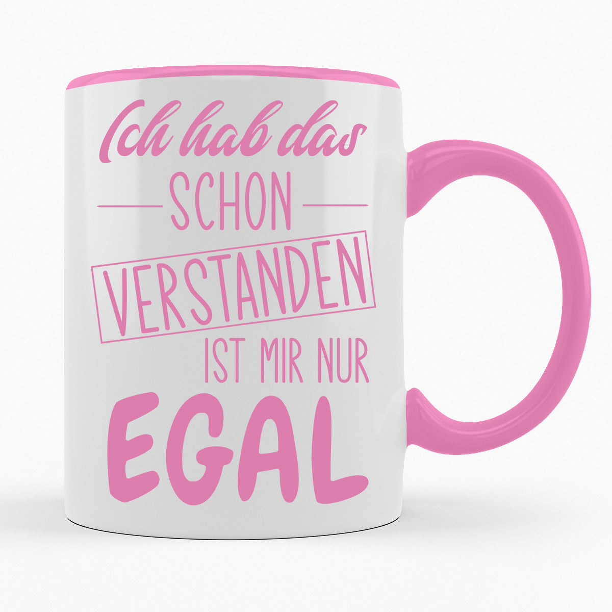 ICH HAB DAS SCHON VERSTANDEN IST MIR NUR EGAL- TASSE