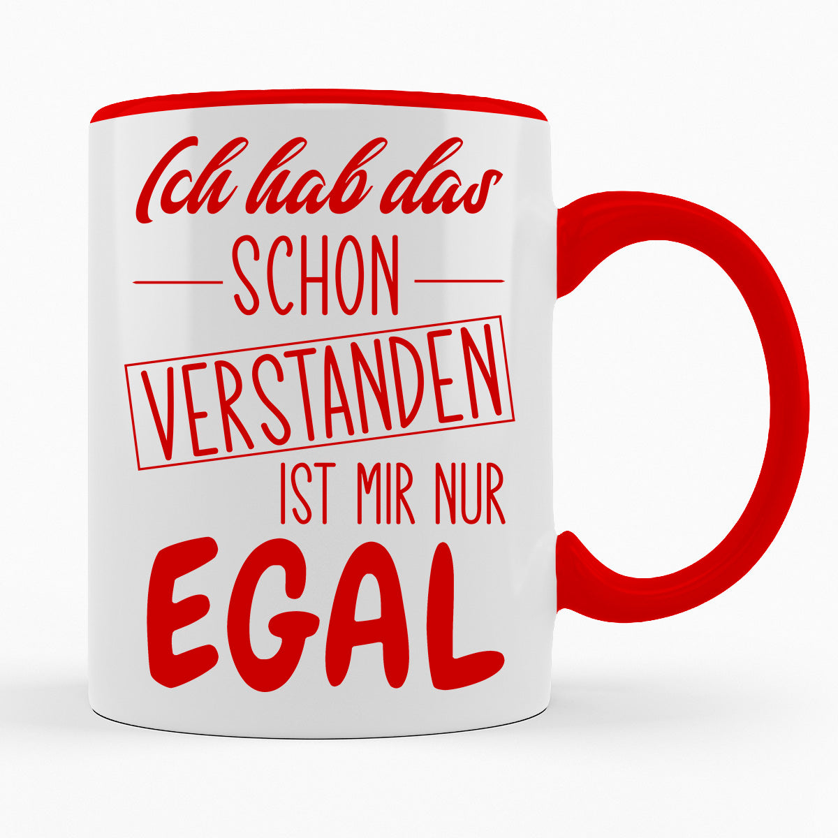 ICH HAB DAS SCHON VERSTANDEN IST MIR NUR EGAL- TASSE