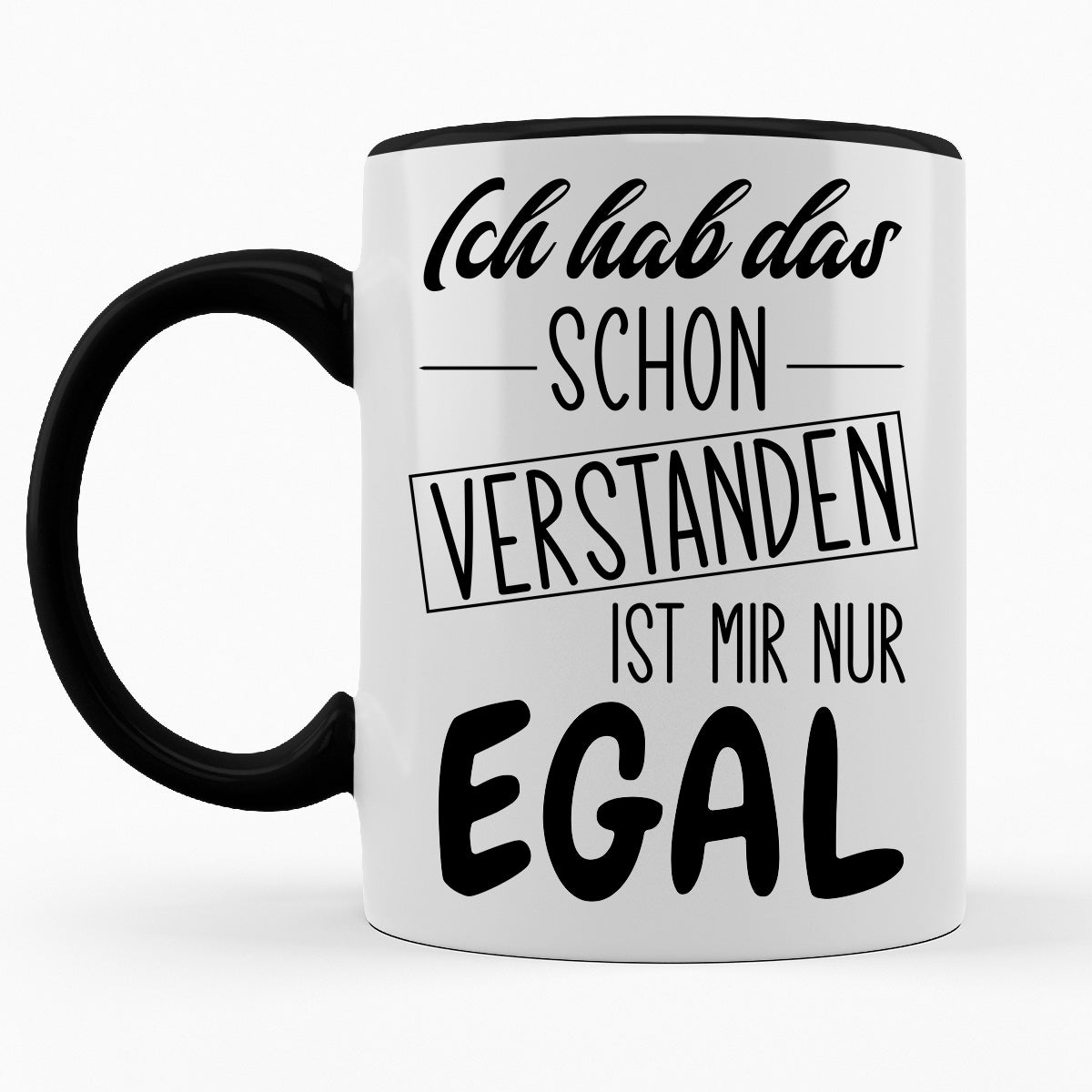 ICH HAB DAS SCHON VERSTANDEN IST MIR NUR EGAL- TASSE