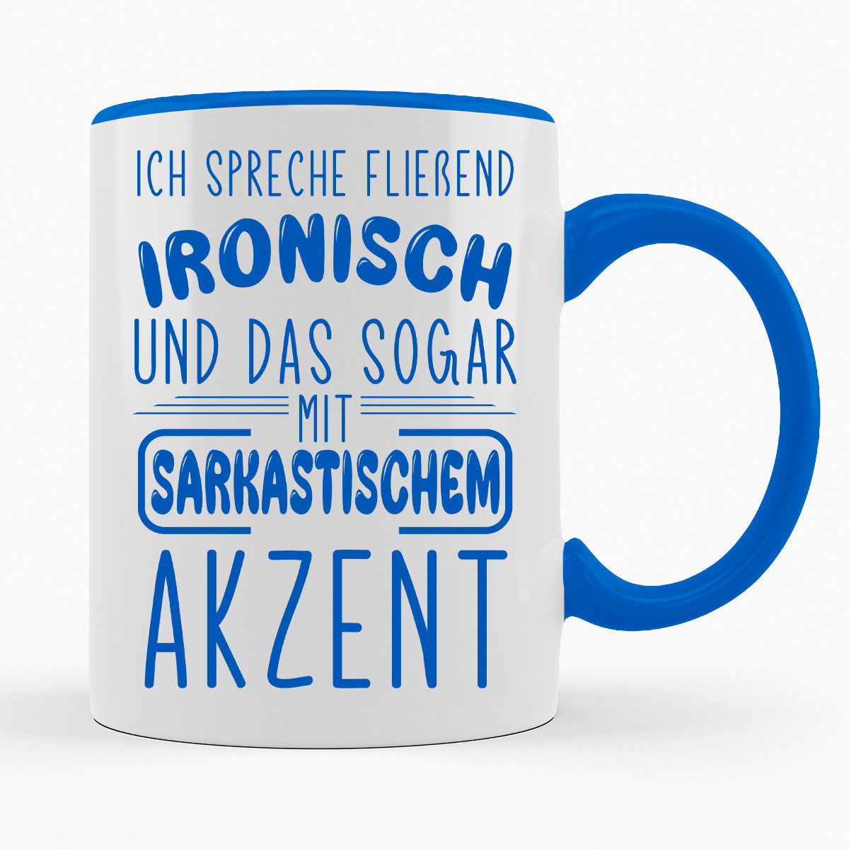 ICH SPRECHE FLIEßEND IRONISCH MIT SAKASSTISCHEM AKZENT - TASSE