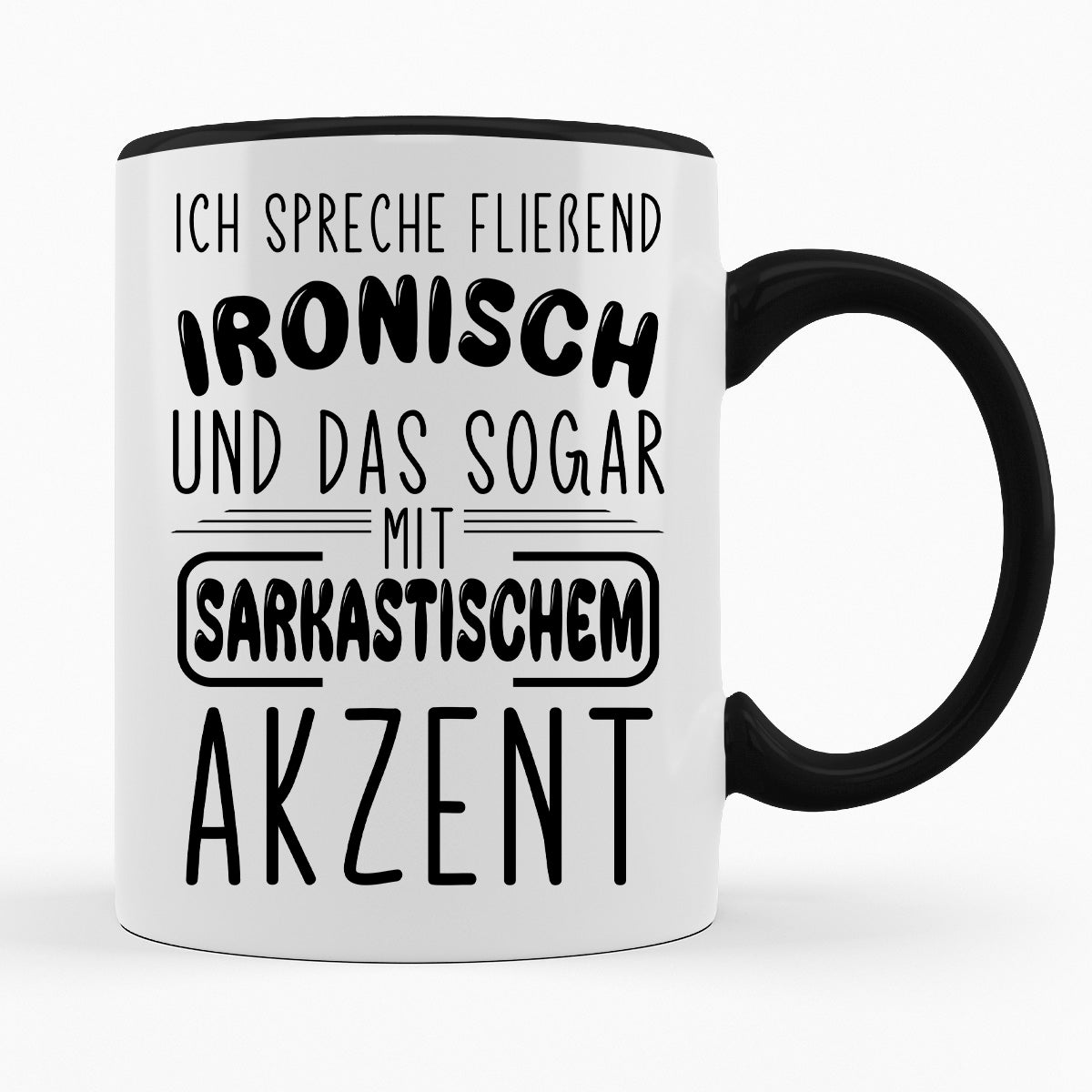 ICH SPRECHE FLIEßEND IRONISCH MIT SAKASSTISCHEM AKZENT - TASSE