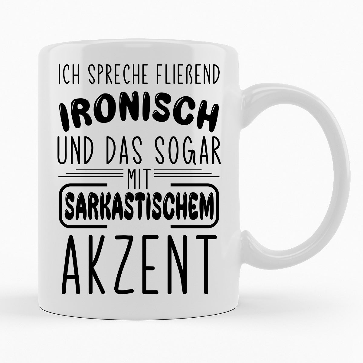 ICH SPRECHE FLIEßEND IRONISCH MIT SAKASSTISCHEM AKZENT - TASSE