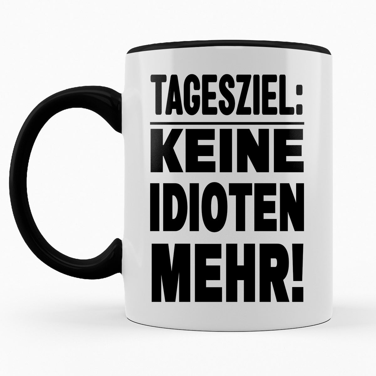 TAGESZIEL KEINE IDITOTEN MEHR! - TASSE