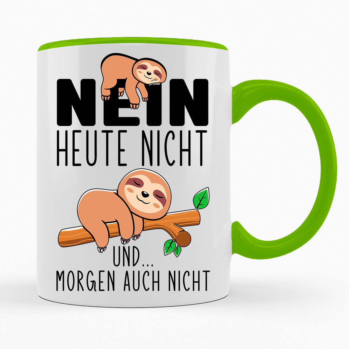 NEIN HEUTE NICHT UND MORGEN AUCH NICHT - TASSE