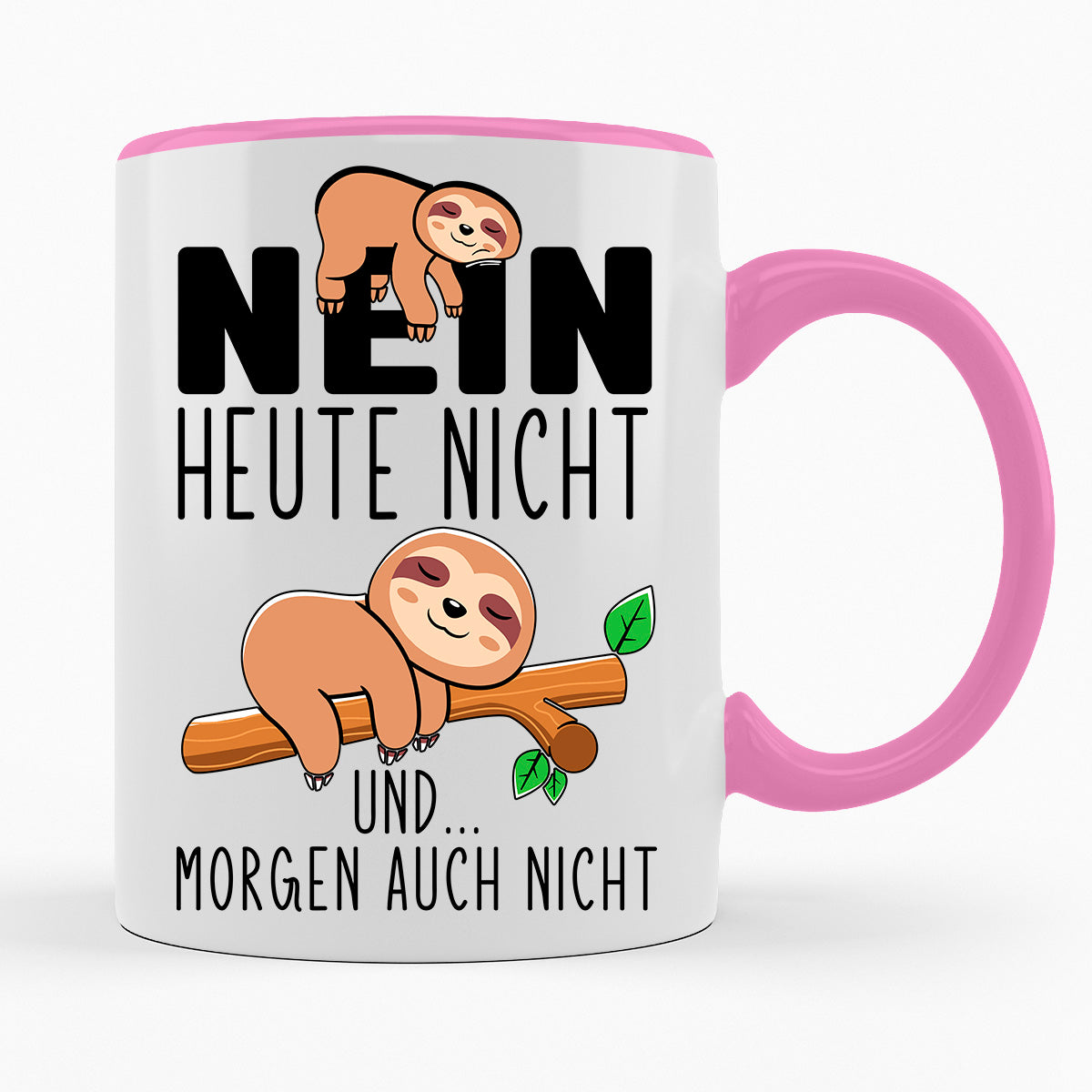 NEIN HEUTE NICHT UND MORGEN AUCH NICHT - TASSE