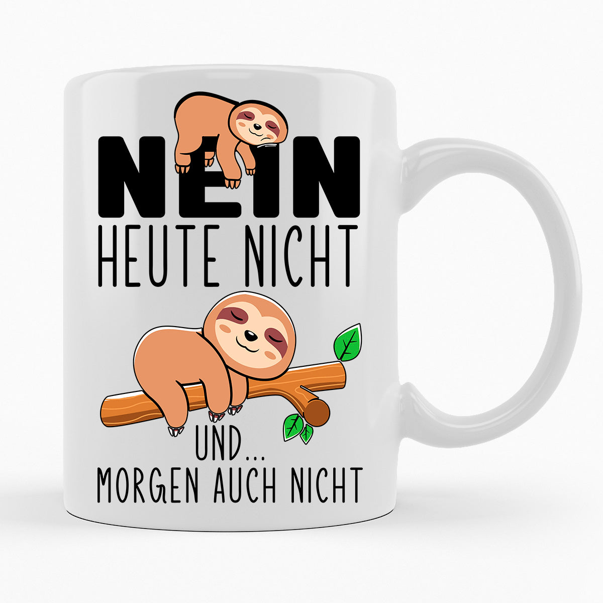 NEIN HEUTE NICHT UND MORGEN AUCH NICHT - TASSE
