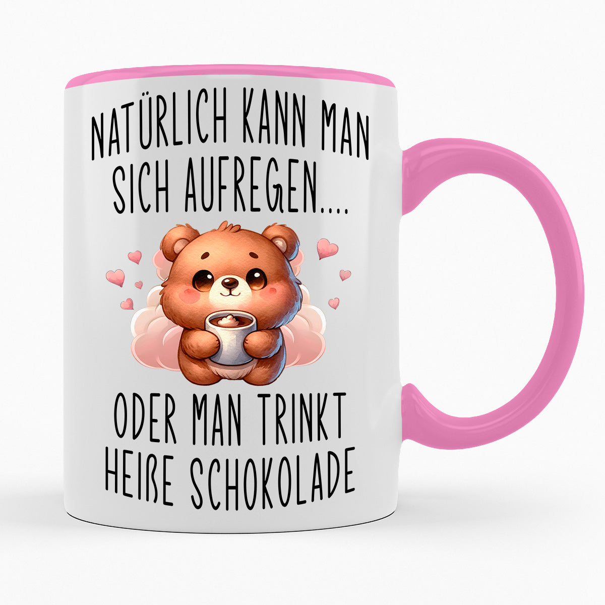 NATÜRLICH KANN MAN SICH AUFREGEN ODER HEIßE SCHOKOLADE TRINKEN- TASSE