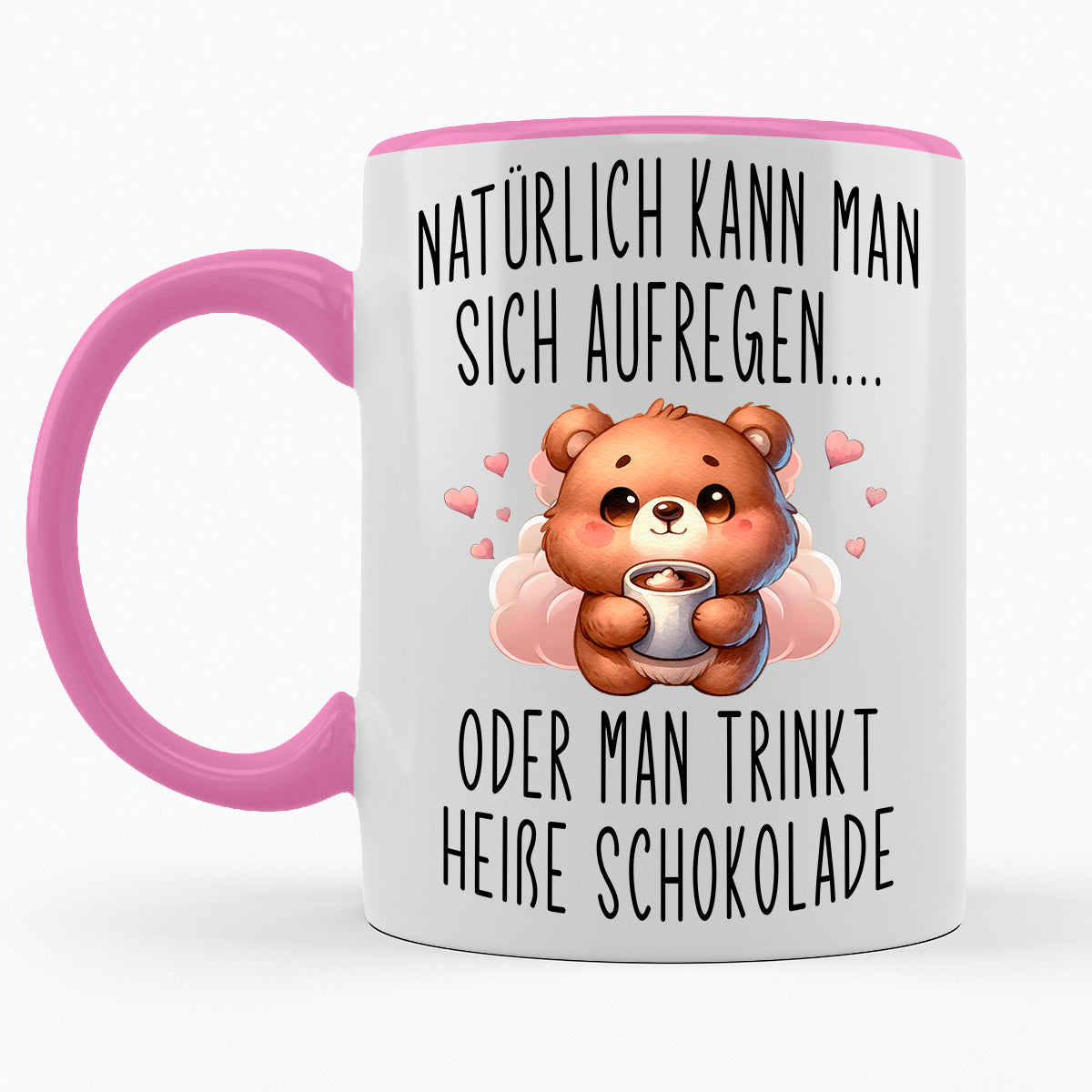 NATÜRLICH KANN MAN SICH AUFREGEN ODER HEIßE SCHOKOLADE TRINKEN- TASSE
