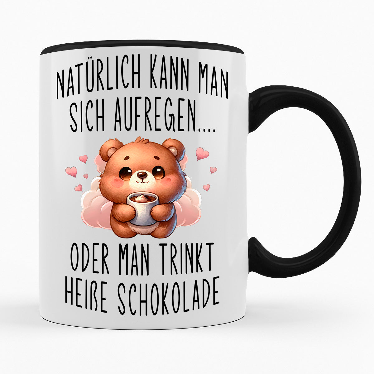 NATÜRLICH KANN MAN SICH AUFREGEN ODER HEIßE SCHOKOLADE TRINKEN- TASSE