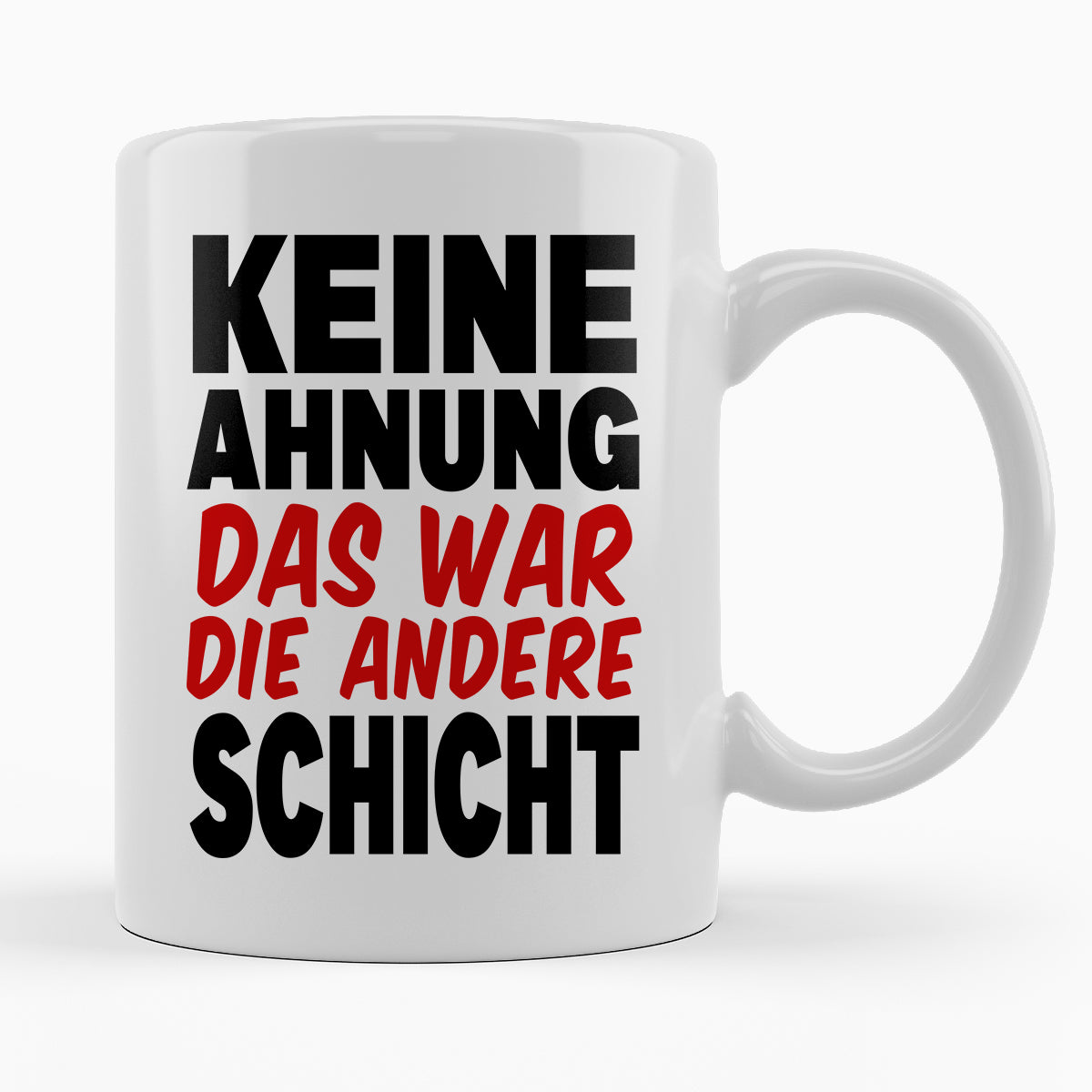 KEINE AHNUNG DAS WAR DIE ANDERE SCHICHT - TASSE