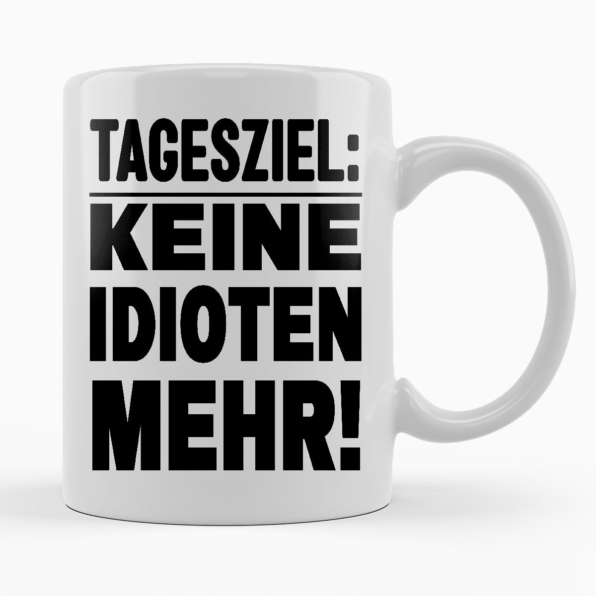 TAGESZIEL KEINE IDITOTEN MEHR! - TASSE