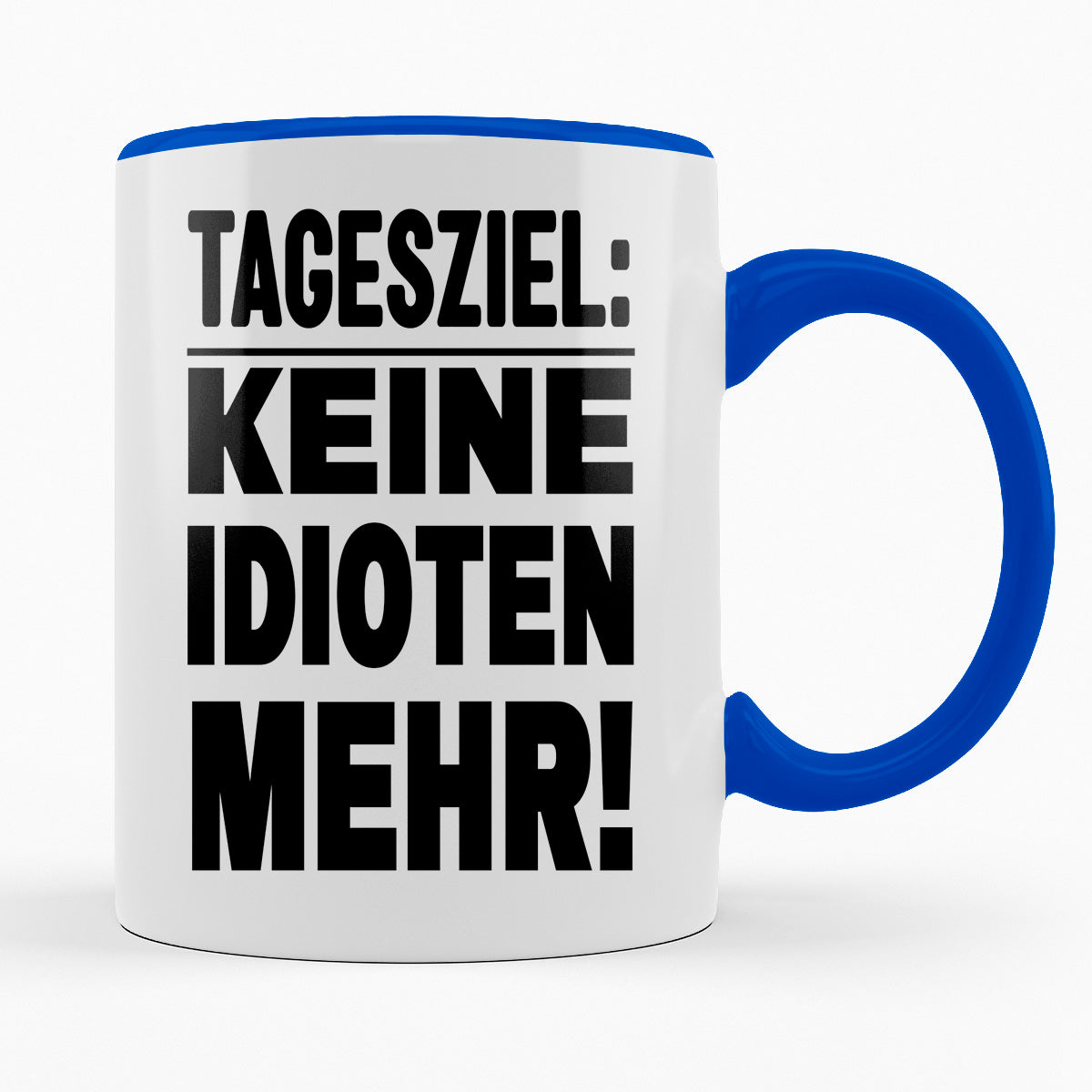 TAGESZIEL KEINE IDITOTEN MEHR! - TASSE