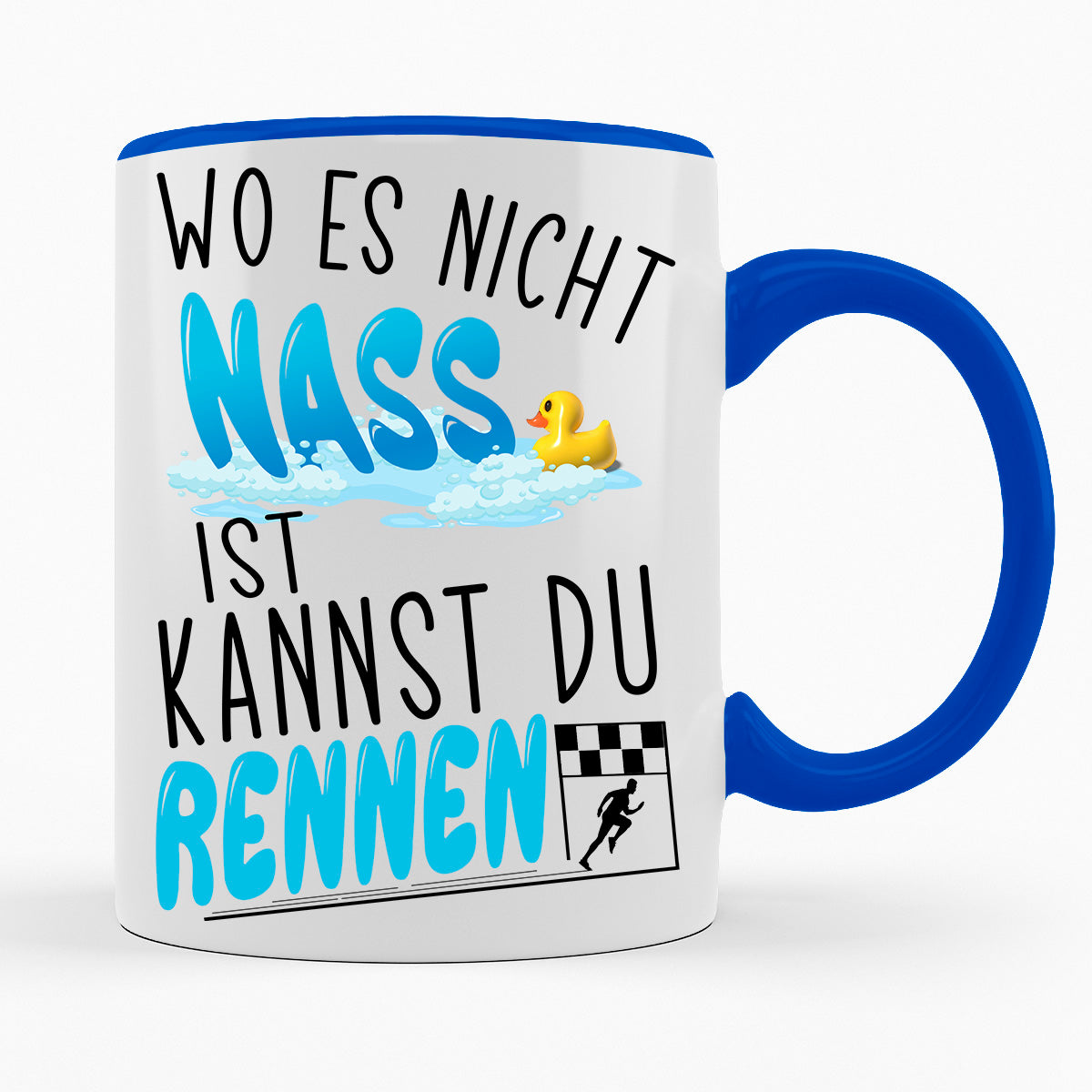 WO ES NICHT NASS IST KANNST DU RENNEN- TASSE